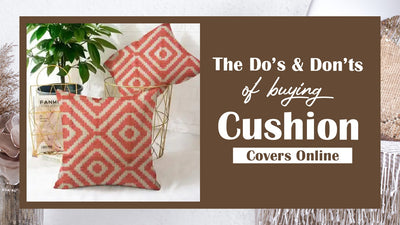 The Do’s and Don’ts of Buying Cushion Covers Online